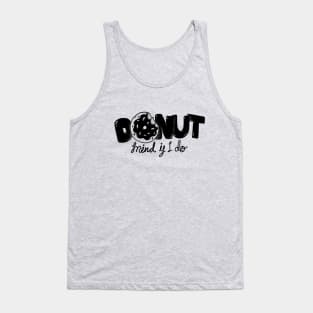 Donut mind if i do Tank Top